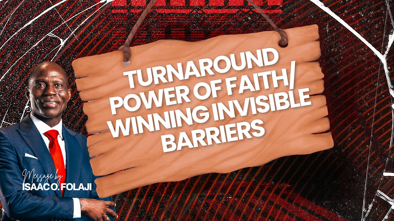 Turnaround Power of Faith / Winning Invisible Barriers