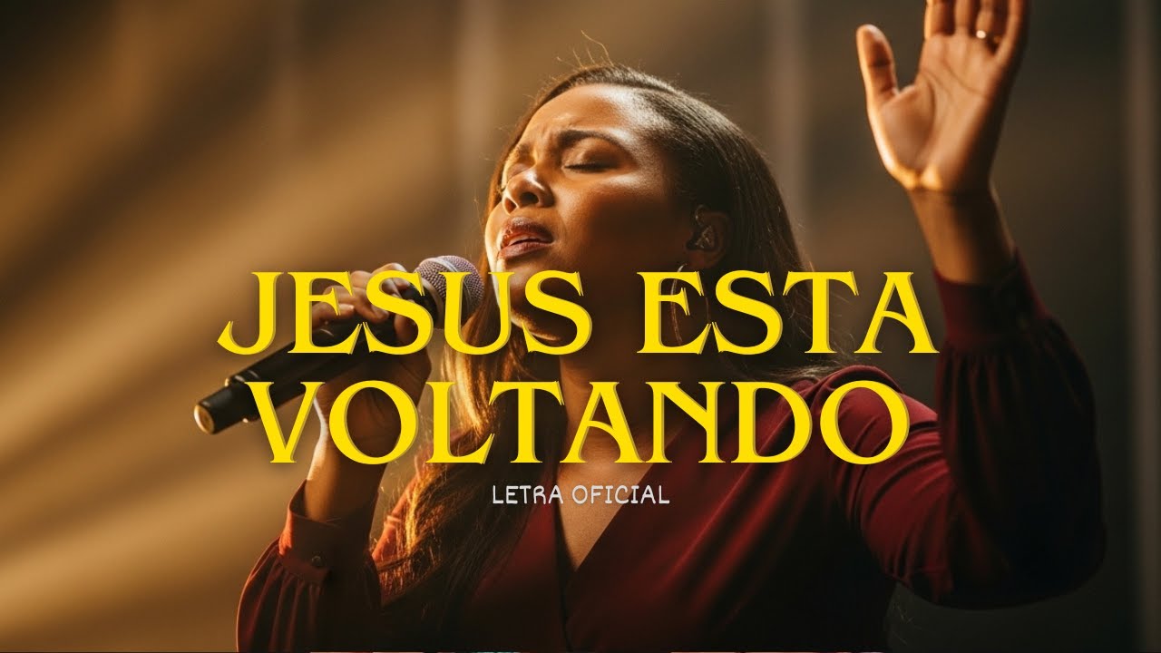 Jesus Esta Voltando | Letra Oficial - Para Sentir a Presen&ccedil;a de Deus - Can&ccedil;&atilde;o Gospel 2025