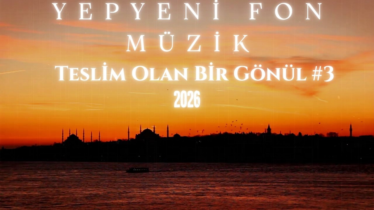 Teslim Olan Bir Gönül 2026 #3 | Tasavvufi Sufi Modern Karışık Fon