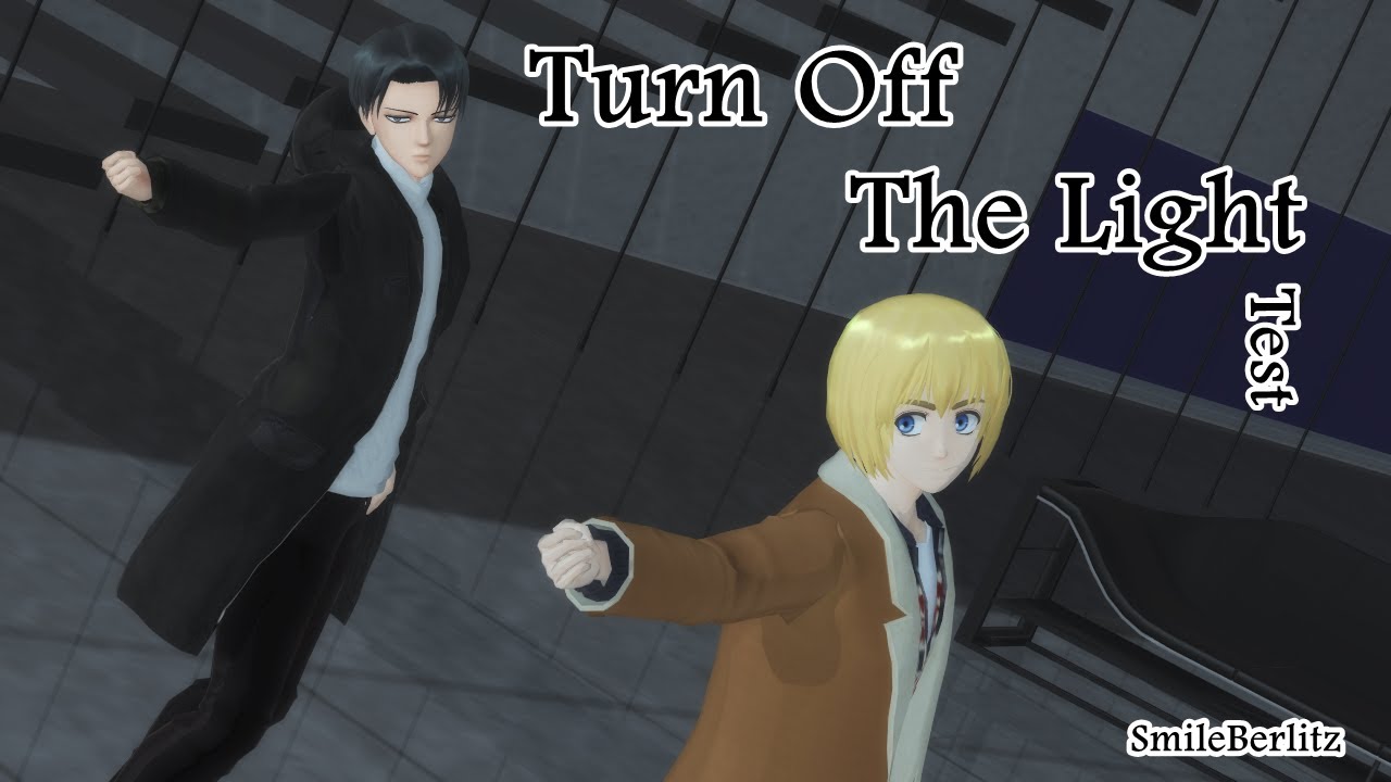 【進撃のMMD】Turn Off The Light [Test]