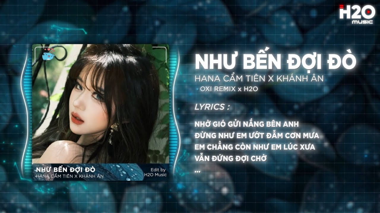 Như Bến Đợi Đ&ograve; (OXI Remix) - Hana Cẩm Ti&ecirc;n x Kh&aacute;nh &Acirc;n | M&agrave; Chẳng Phải Đ&atilde; Hết Thương Nhau Remix