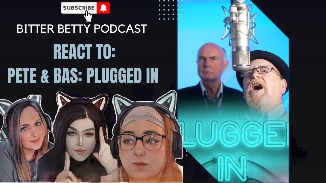Bitter Betty Podcast - 3 Dirty Betty's Reacting to @PeteAndBas 