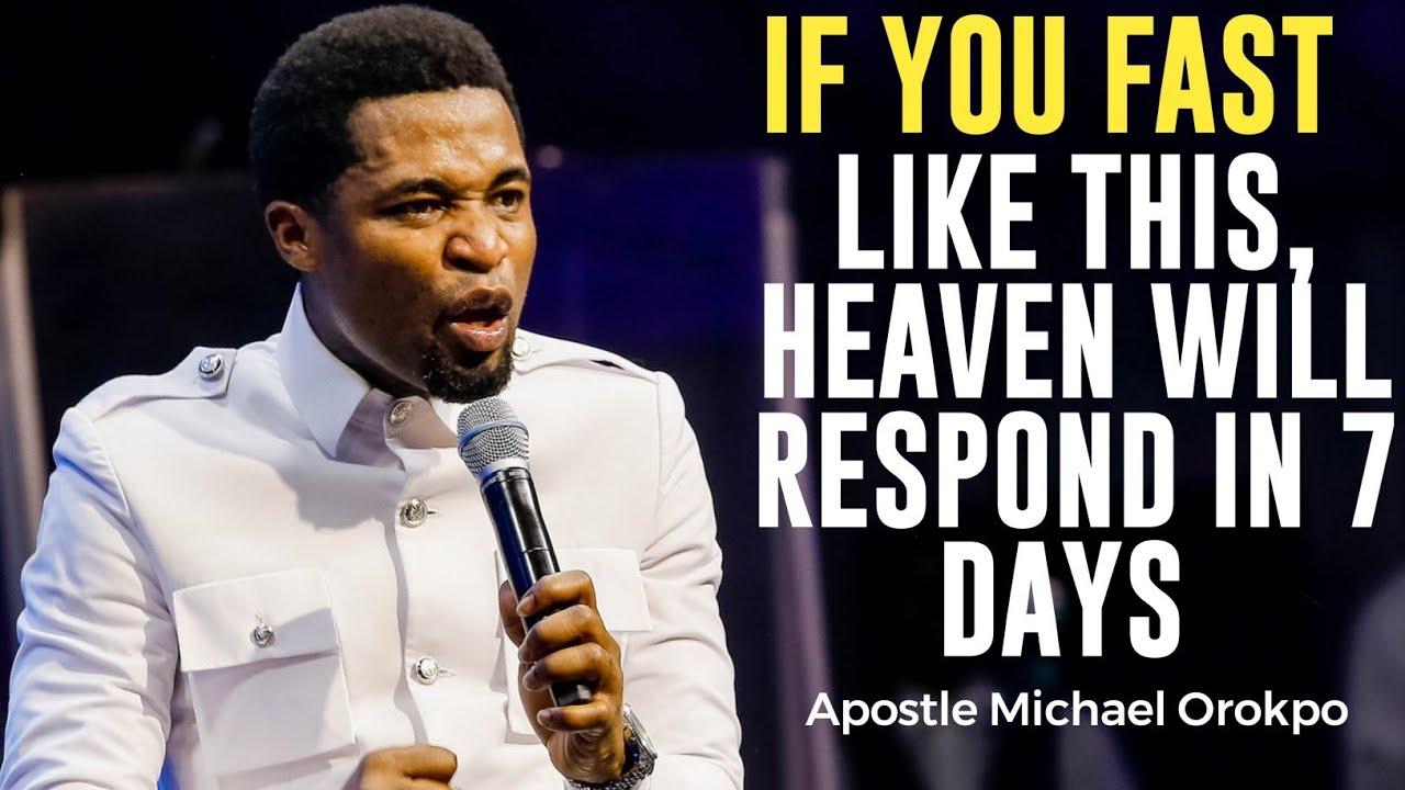IF YOU FAST LIKE THIS, HEAVEN WILL RESPOND IN 7 DAYS || APOSTLE MICHAEL OROKPO