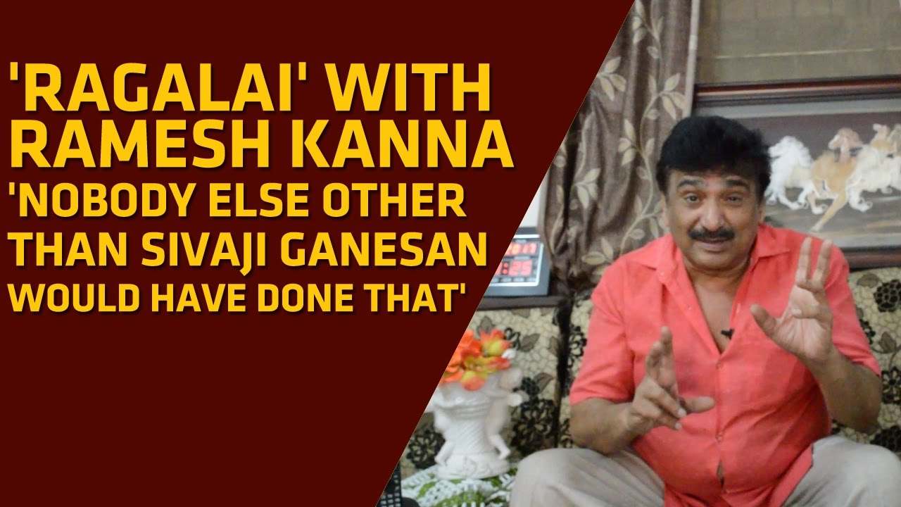 'The Greatness of Chevalier Sivaji Ganesan' | 'Ragalai' with Ramesh Khanna #5