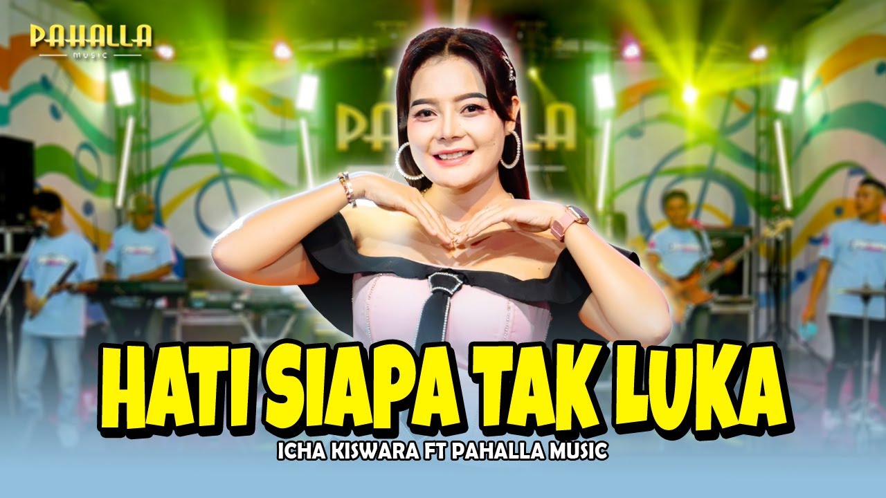 HATI SIAPA TAK LUKA | Icha Kiswara | Pahalla Music Official