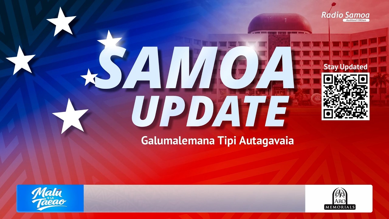 Samoa Update - 09 MAR 2026 (Galumalemana Tipi Autagavaia)