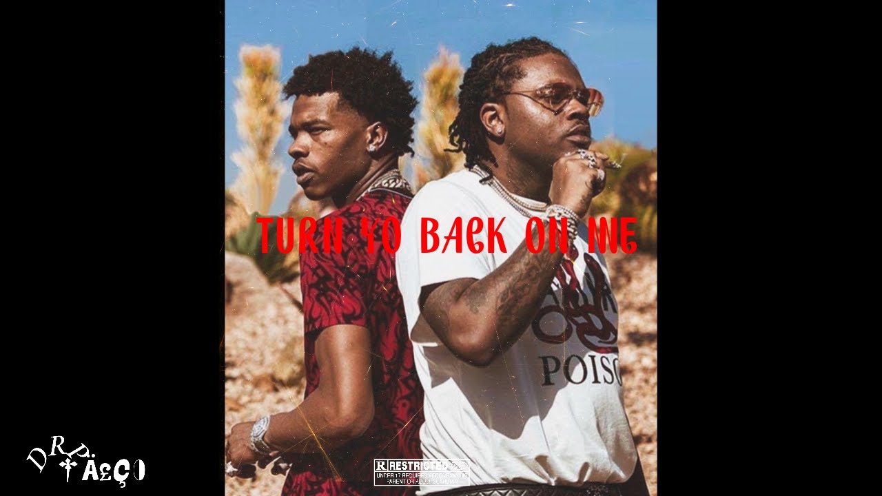 GUNNA X LIL BABY 2023 "TURN YO BACK ON ME "