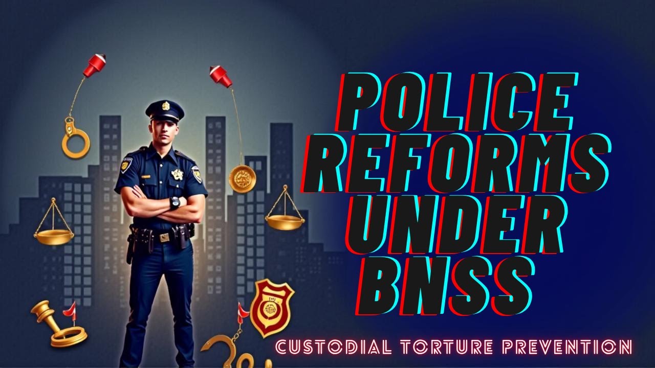 Police Reforms in BNSS 2023 | Will It Stop Custodial Torture? | Accountability vs Reality Indian Law