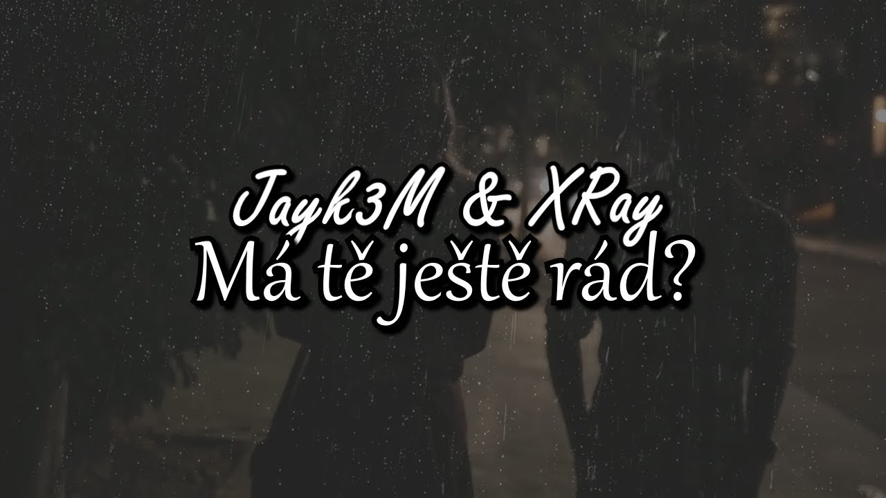 Jayk3M & XRay - Má tě ještě rád?