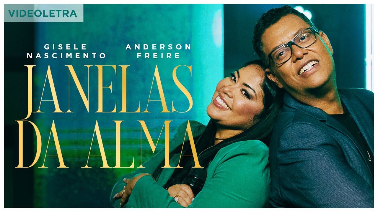 Gisele Nascimento e Anderson Freire - Janelas Da Alma (VideoLETRA&reg; Oficial)