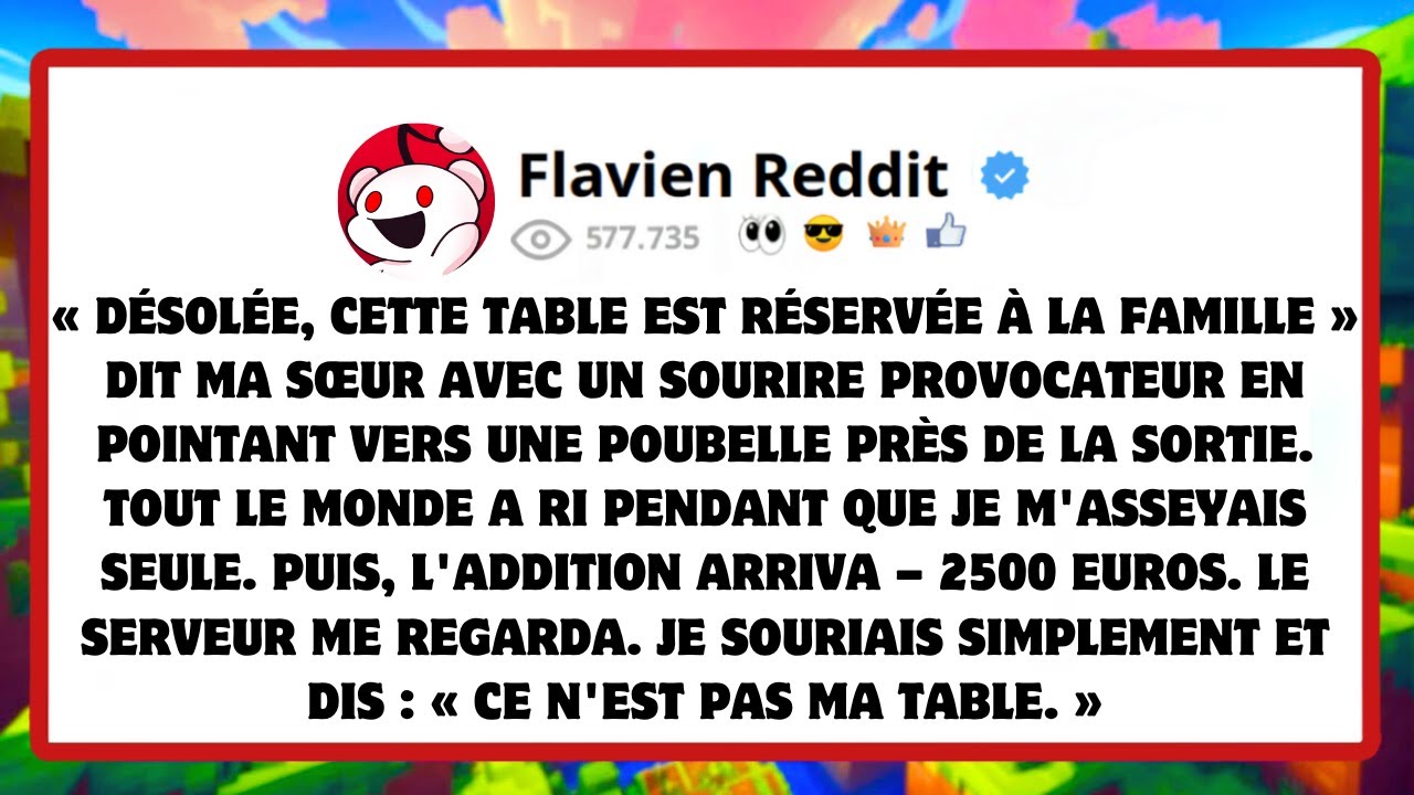 &laquo; D&Eacute;SOL&Eacute;E, CETTE TABLE EST R&Eacute;SERV&Eacute;E &Agrave; LA FAMILLE, &raquo; DIT MA S&OElig;UR AVEC UN SOURIRE TAQUIN, ME D&Eacute;SIGNANT