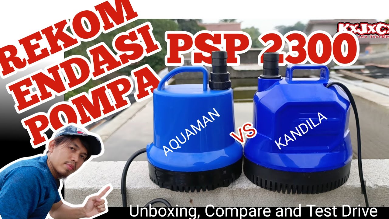 Rekomendasi Pompa kolam yang bagus, AQUAMAN PSP 2300 VS KANDILA PSP 2300 z
