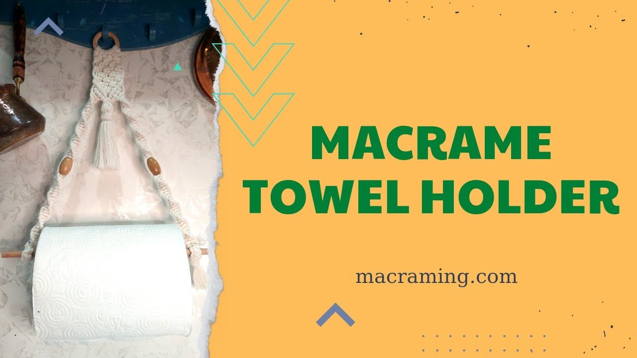 Macrame Towel Holder - DIY Paper Hanger for Your Kitchen or Bathroom