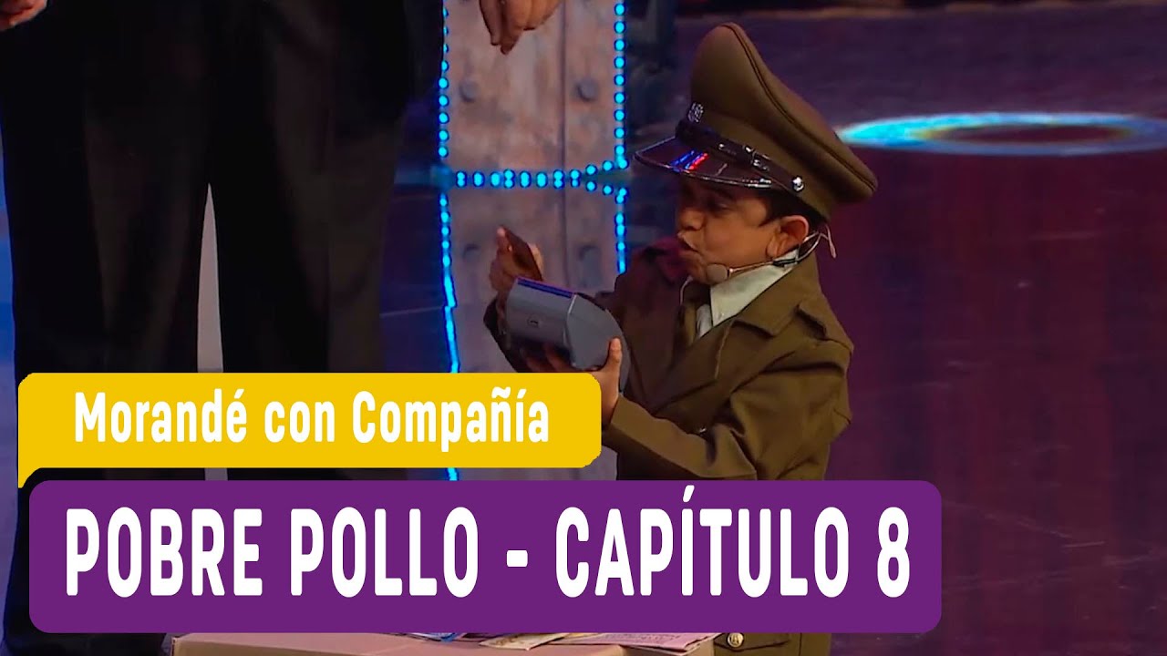 Pobre Pollo Cap&iacute;tulo 8 - Morand&eacute; con Compa&ntilde;&iacute;a 2016