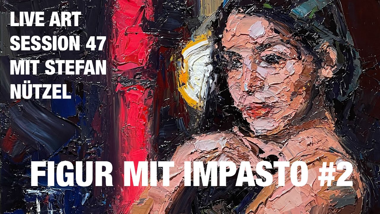 LIVE ART SESSION 47 - FIGUR MIT IMPASTO #2