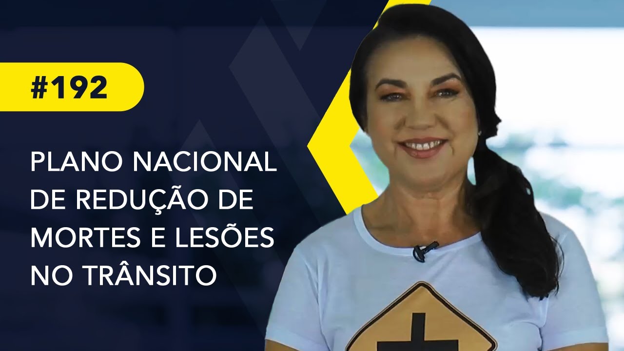 PLANO NACIONAL DE REDUÇÃO DE MORTES E LESÕES NO TRÂNSITO (PNATRANS) #192