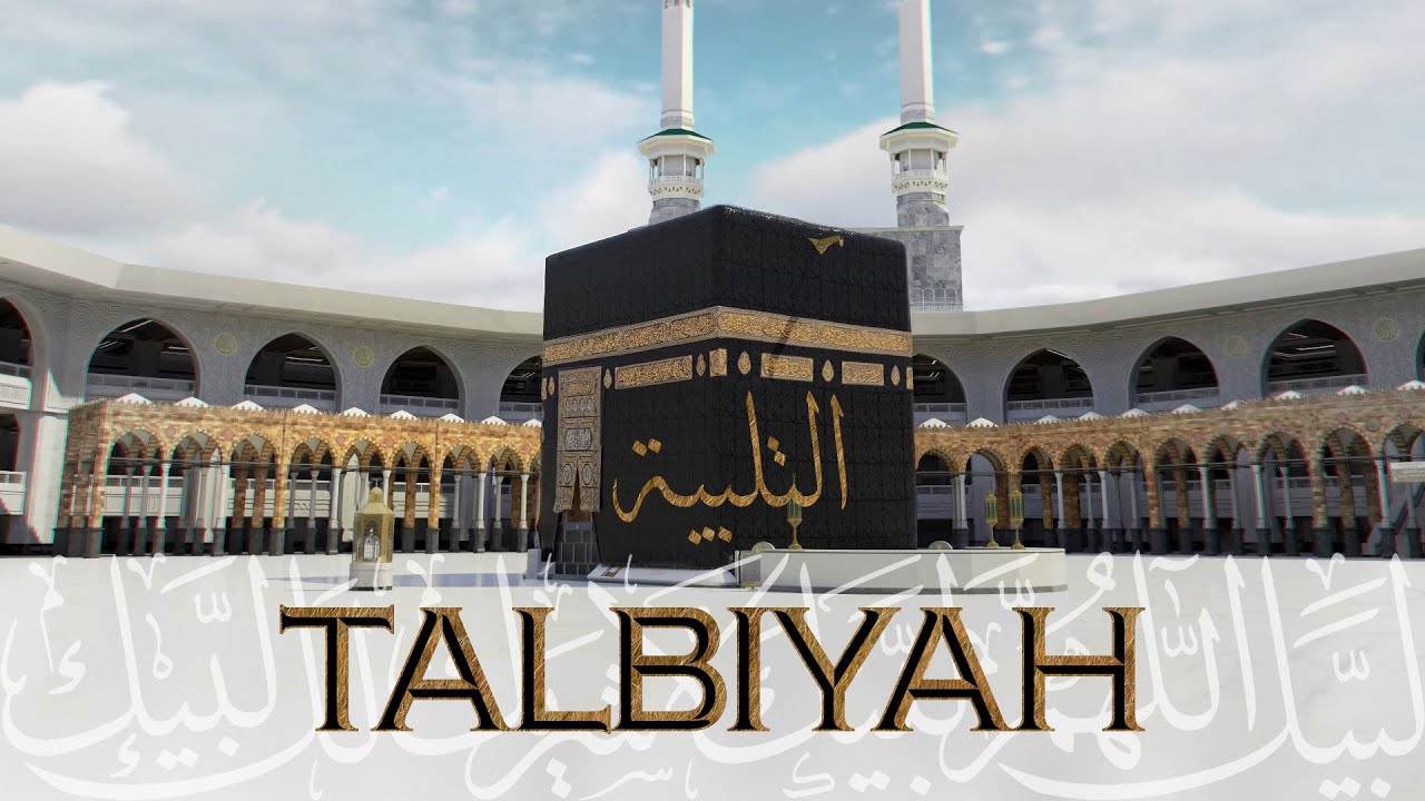 TALBIYAH &bull; Labbaik Allahumma Labbaik | التلبية - لبيك اللهم لبيك