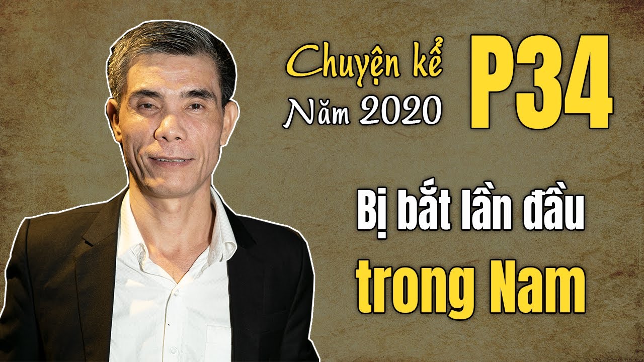 Bị bắt lần đầu trong Nam (Chuyện Kể Năm 2020 - Phần 34)