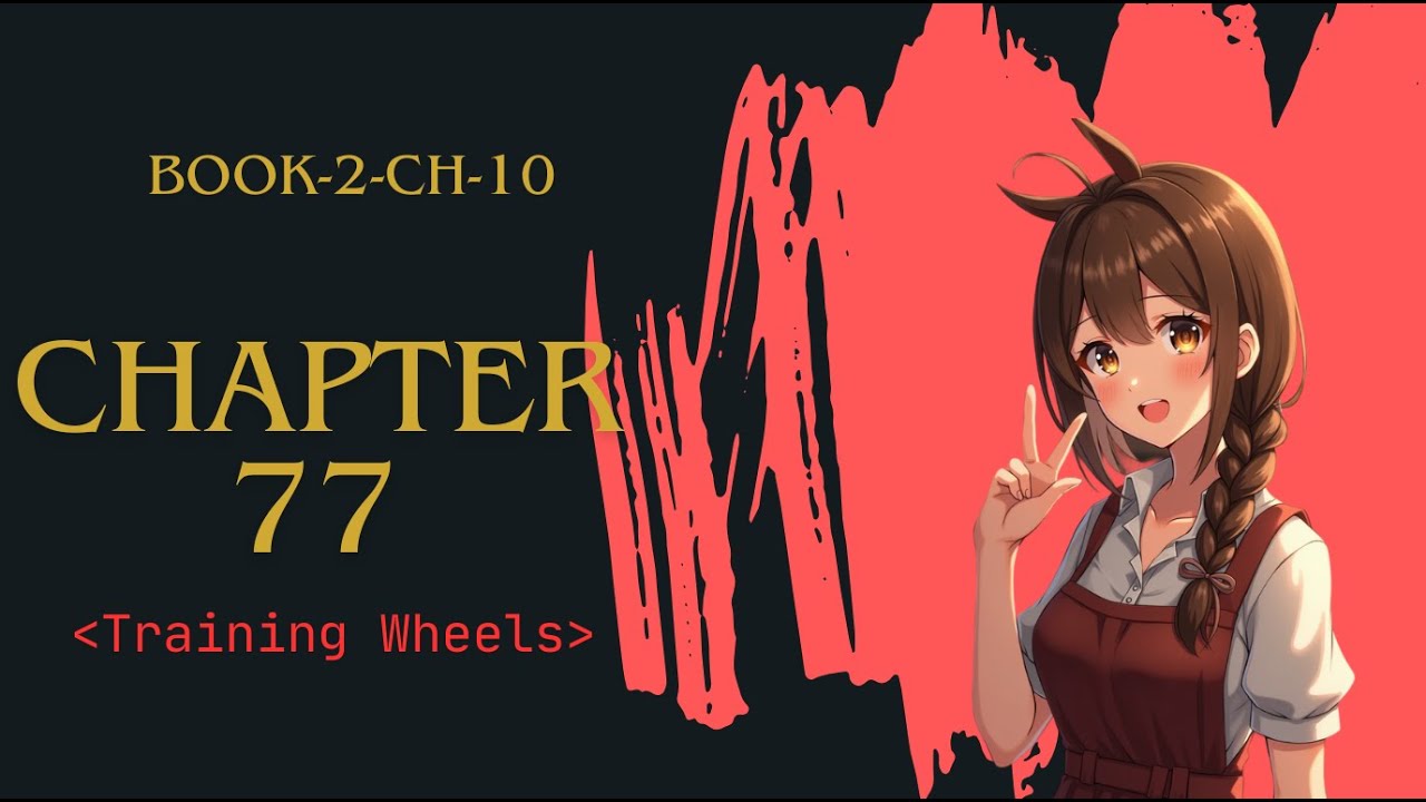 Training Wheels : Chapter 77 [Between Worlds] [BOOK-2-CH-10]