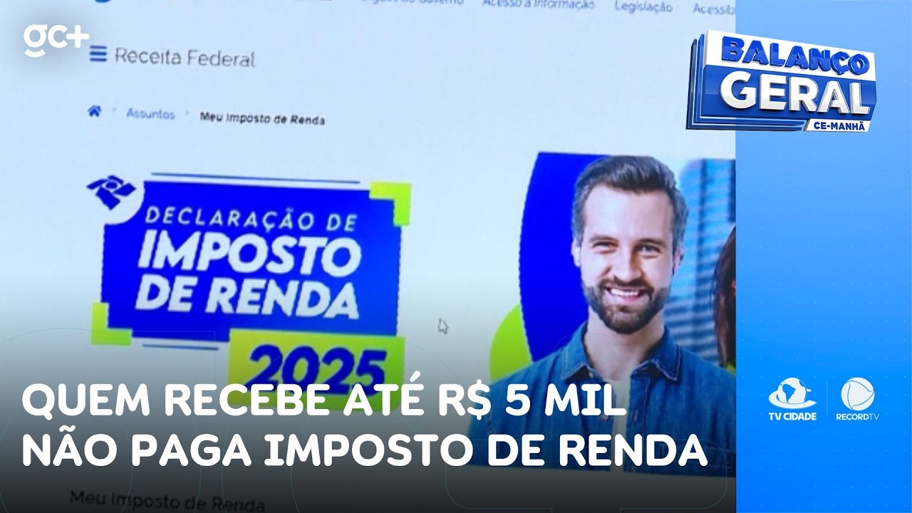Quem recebe até R$ 5 mil não paga imposto de renda | Balanço Geral CE Manhã