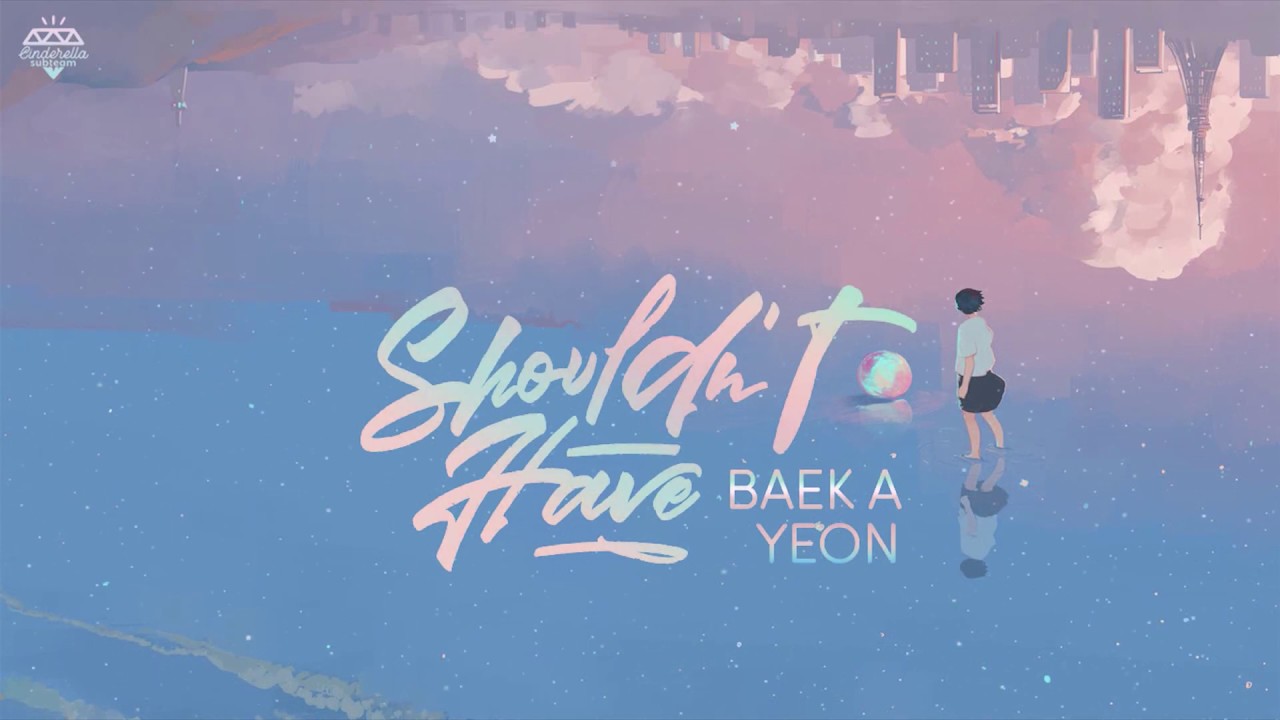 [Vietsub] Shouldn't Have - Baek A Yeon