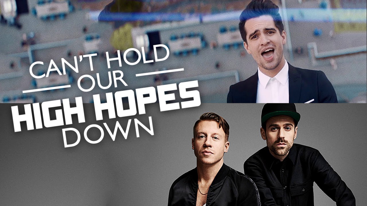 Can't Hold Our High Hopes Down (MASHUP) Panic! At The Disco, Macklemore, Ryan Lewis