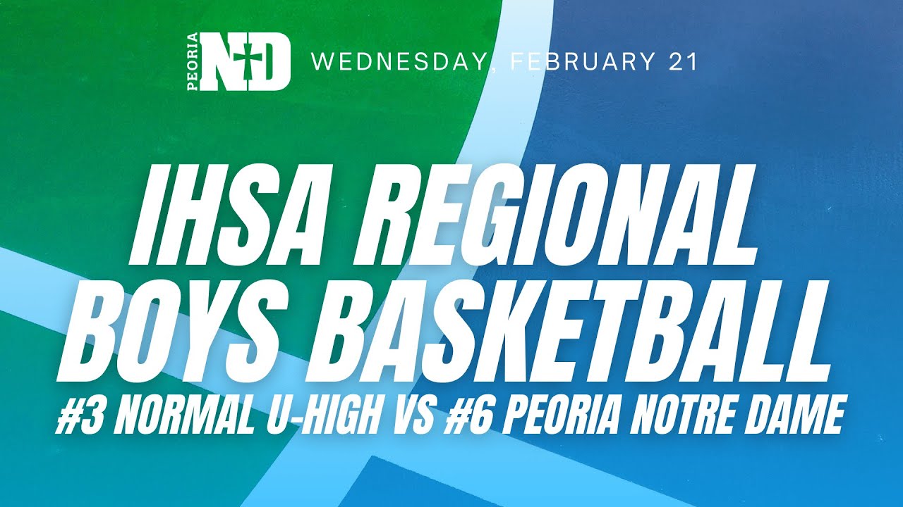 IHSA Boys Basketball Regional: Normal U-High vs Peoria Notre Dame