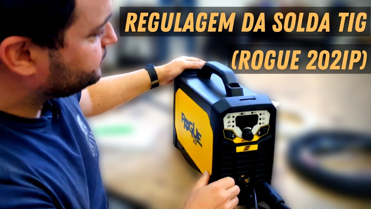 REGULAGEM DA SOLDA TIG (ROGUE 202IP)