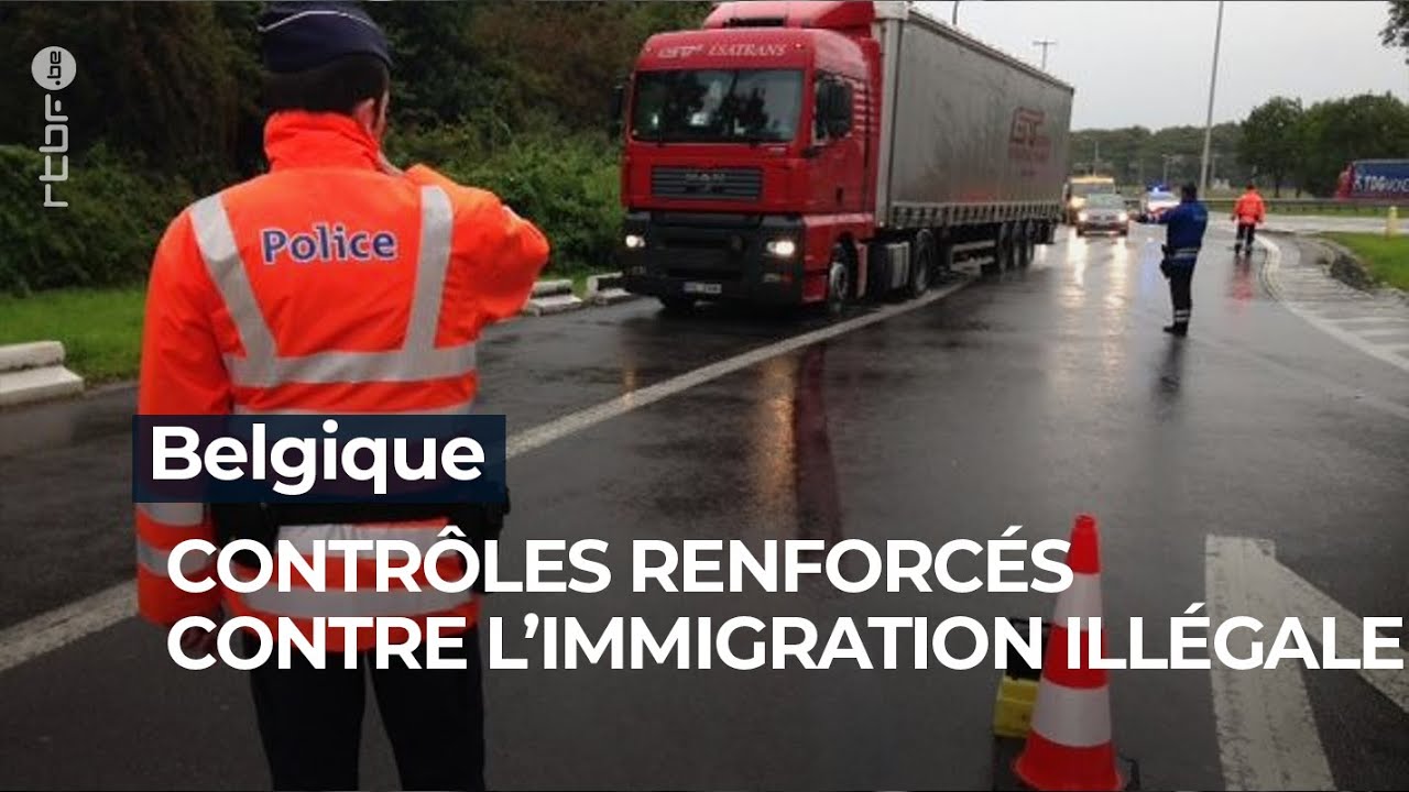 La Belgique va renforcer ses contrôles de l'immigration à l'intérieur de son territoire - RTBF Info