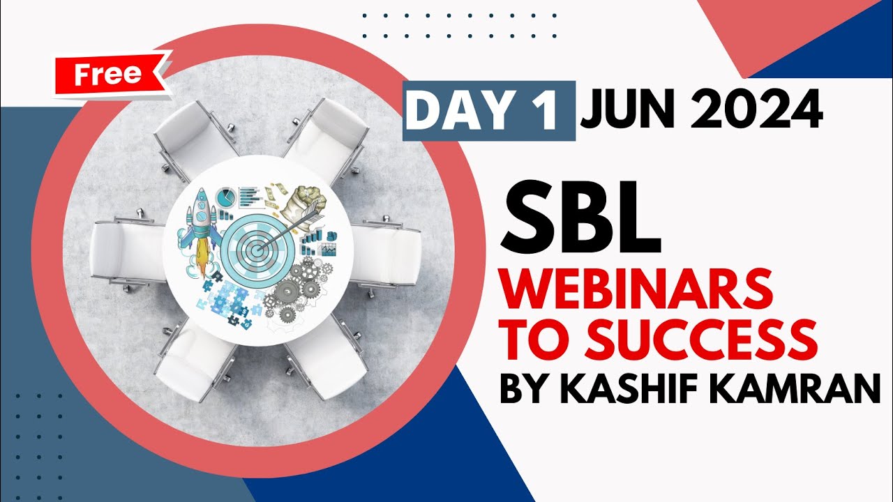 SBL Jun 24 webinars to success Day 1 by Kashif Kamran