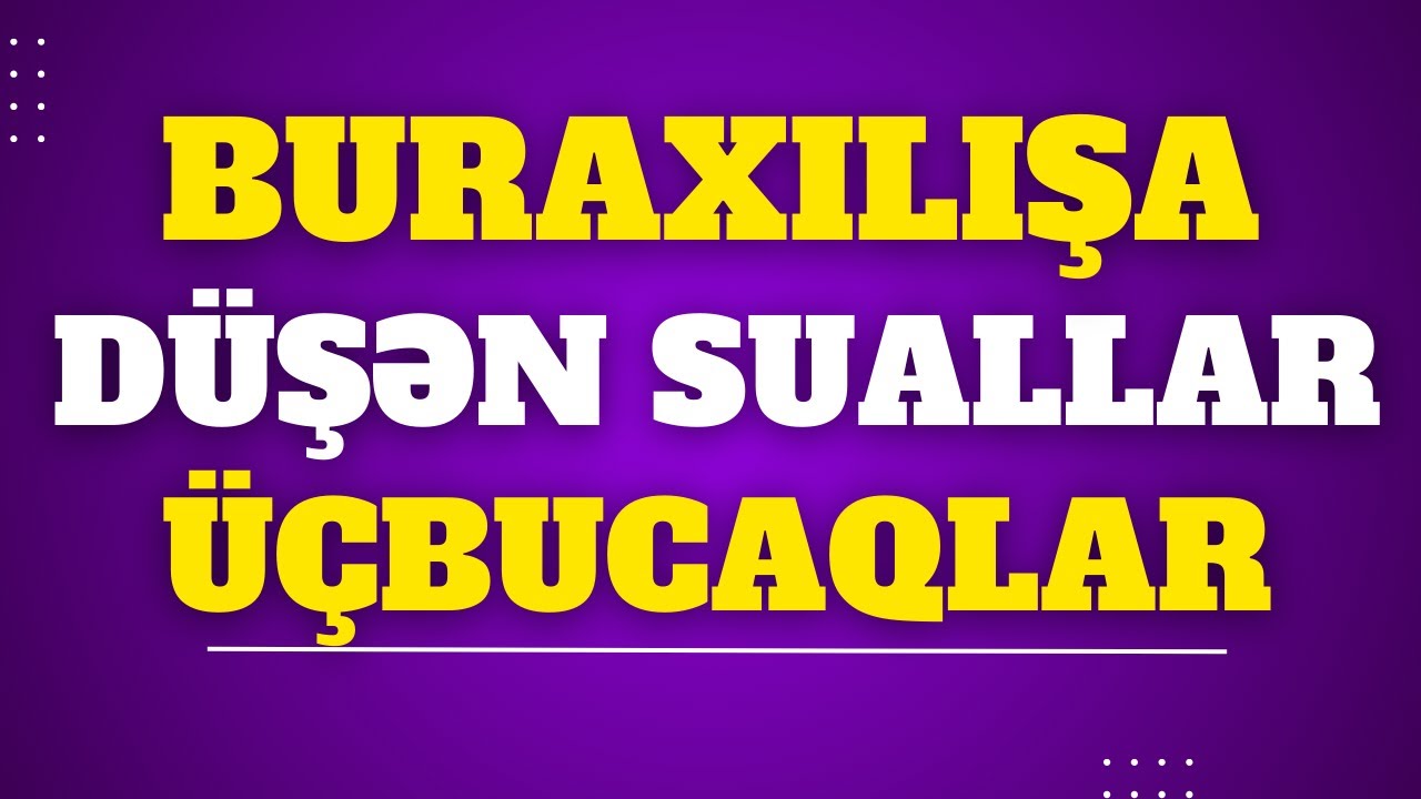 ✅️❗️👉Üçbucaq  Buraxılışda Düşən suallar Mütləq işləyin 1 sualın tam hazır 