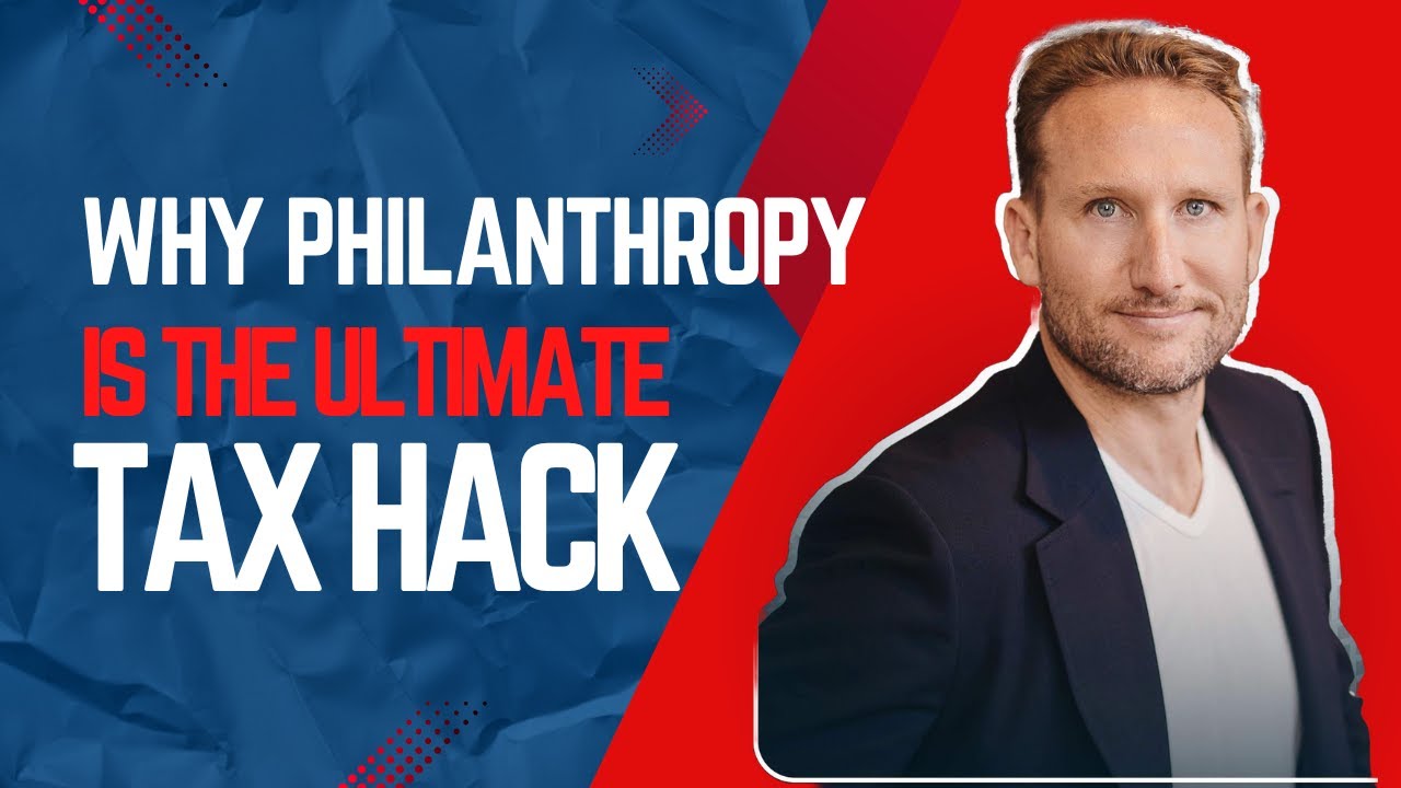 Why Philanthropy is the Ultimate Tax Hack for the Wealthy