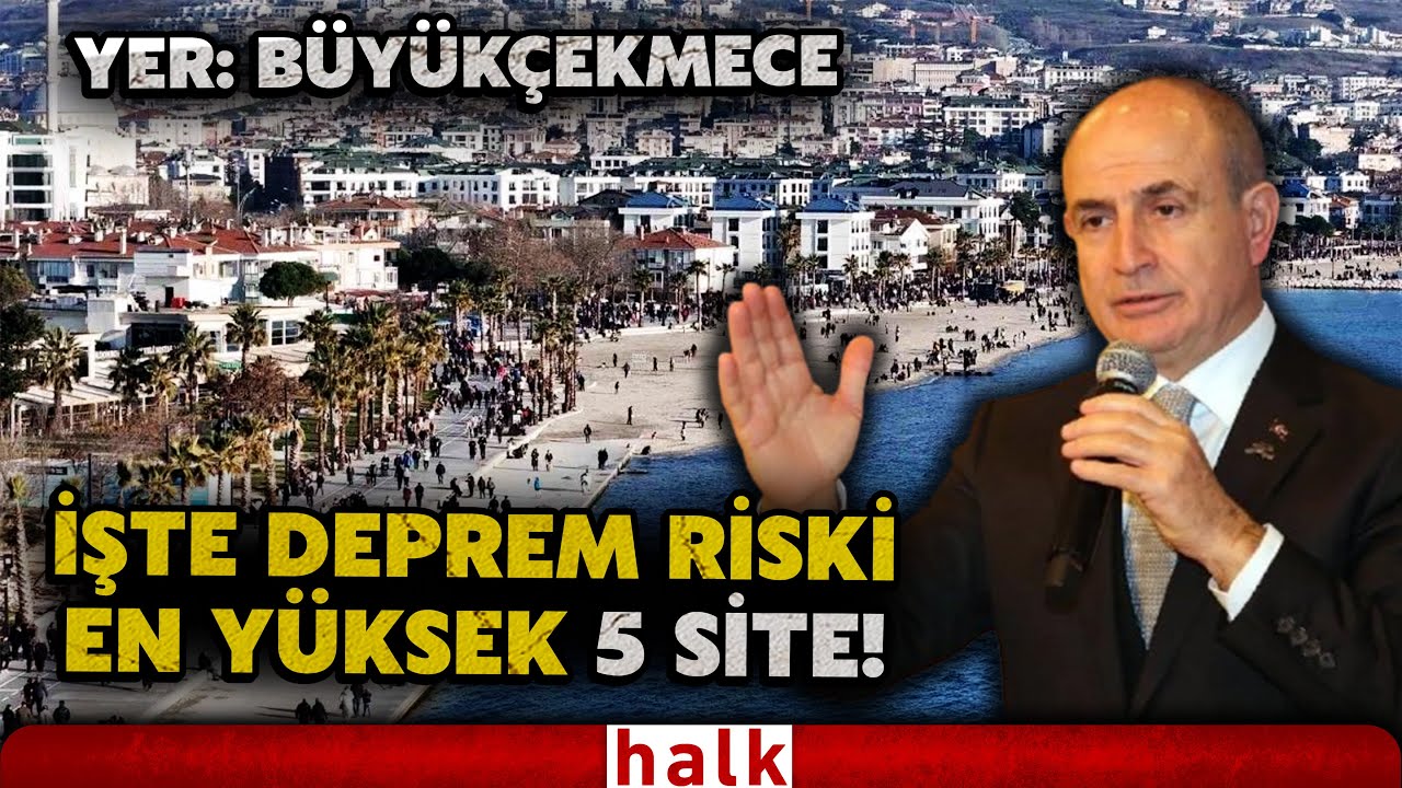 Büyükçekmece Belediyesi Başkanı Hasan Akgün, ilçede, deprem riski en yüksek 5 sitenin adını açıkladı