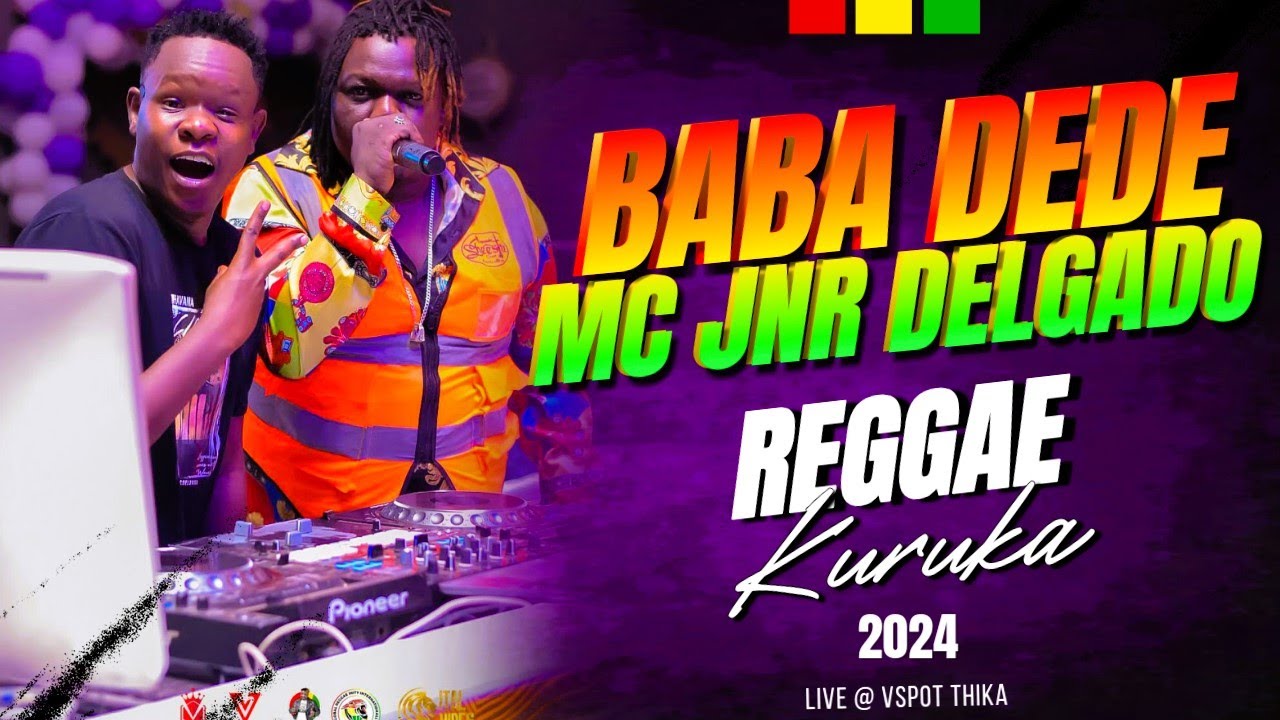 BABA DEDE X MC JUNIOR DELGADO_REGGAE KURUKA 2024 LIVE AT VSPOT THIKA | Baba Dede TV