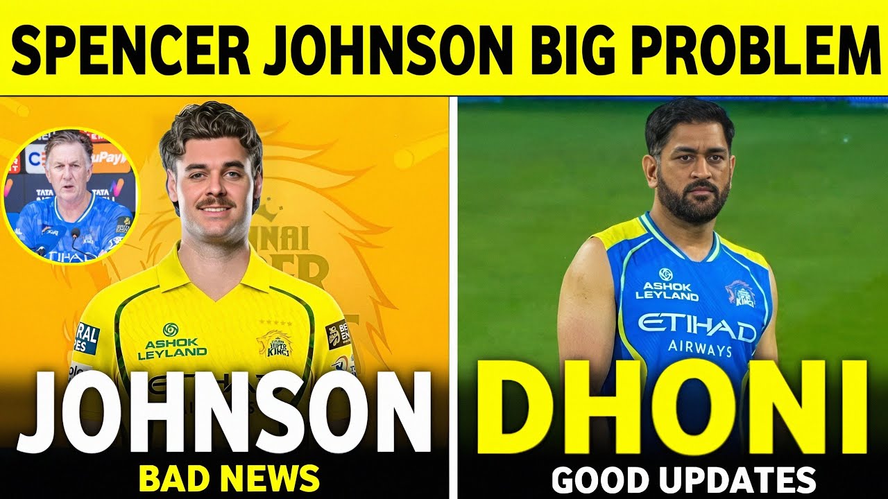 IPL 2026 : Ms Dhoni Good News | Spencer Johnson Bl& Csk Big Problem | CSK News Today | IPL News ||