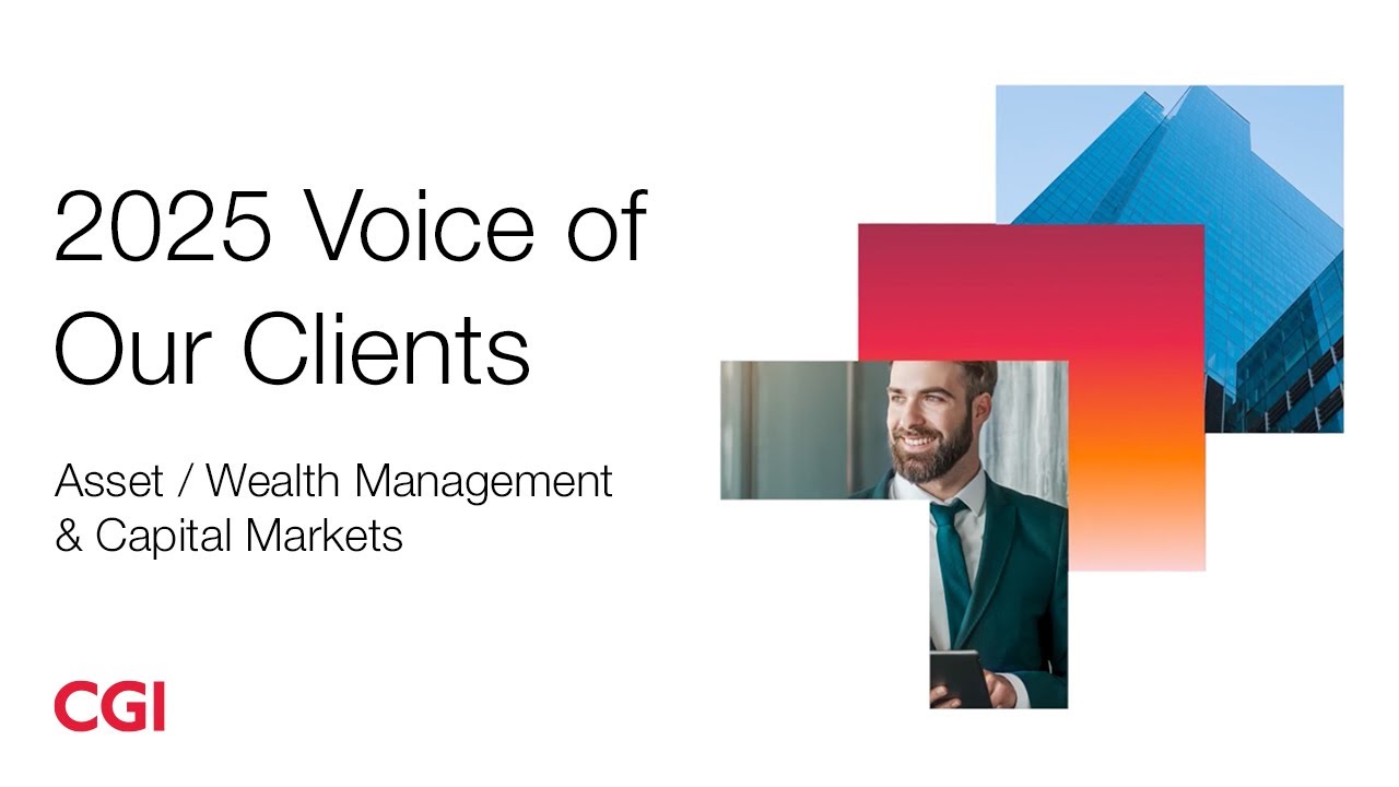 2025 CGI Voice of Our Clients insights: Asset/wealth management & capital markets