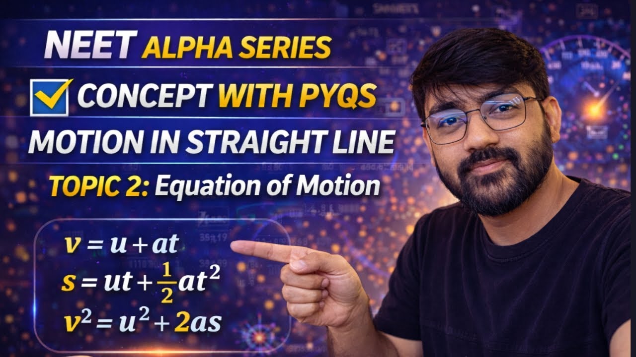 NEET Alpha Series | Equations of Motion | Concept + PYQs | Motion in a Straight Line | NEET Physics