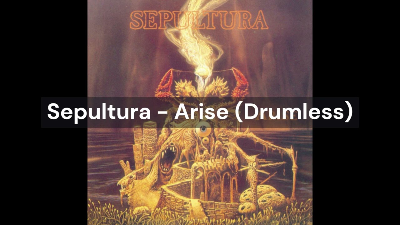 Sepultura - Arise (Drumless)