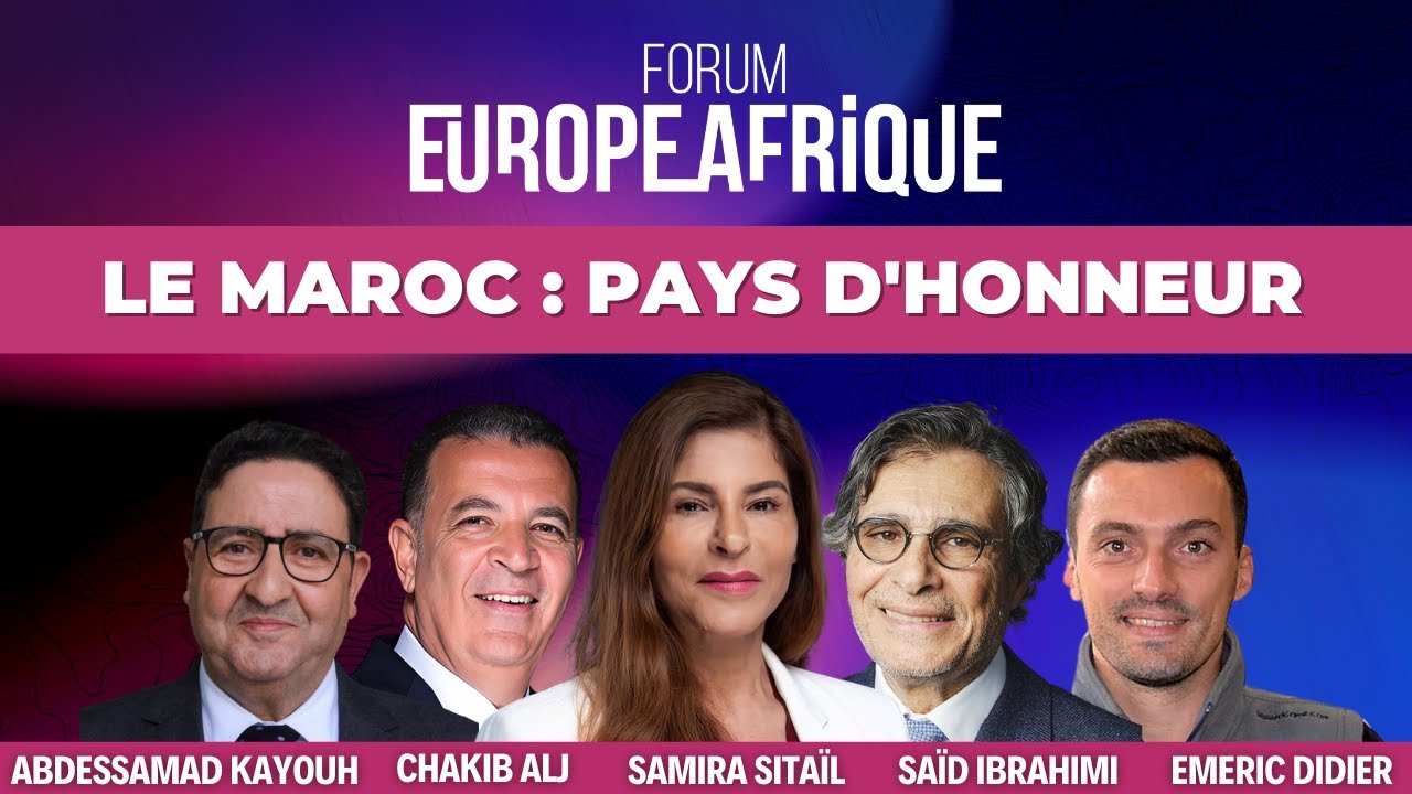 Le Maroc : pays à l'honneur | Forum Europe Afrique