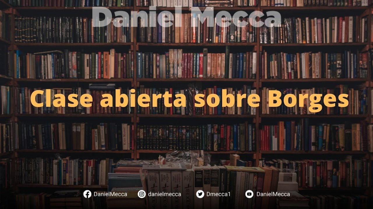 Clase abierta sobre Borges por Daniel Mecca: un análisis del libro Ficciones