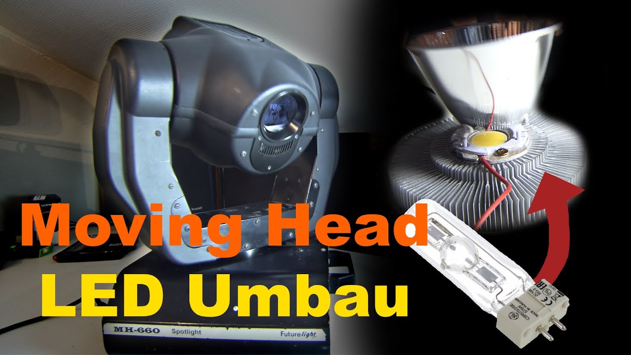 Moving Head LED Umbau Halogen / Entladungslampe umbauen auf LED (Futurelight MH-660)