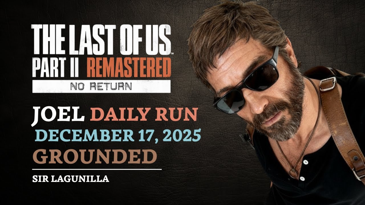 No Return | Daily Run on Grounded as Joel (12/17/25) [unranked] | The Last of Us Part II R. [PS5]