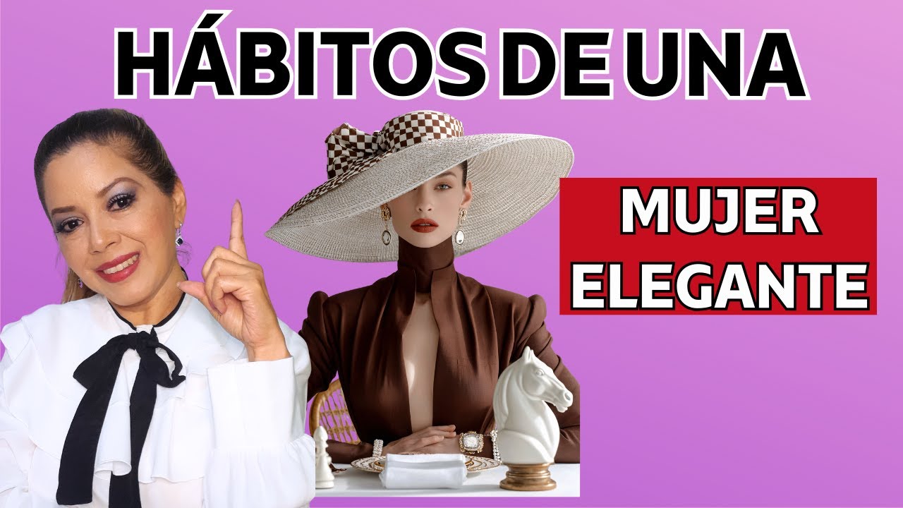 5 Hábitos que distinguen a una mujer realmente elegante | Mujer elegante con clase