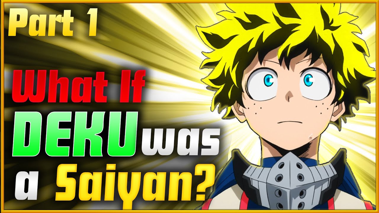 What If Deku was a Saiyan - Part 1 - My Hero Academia Dragon Ball