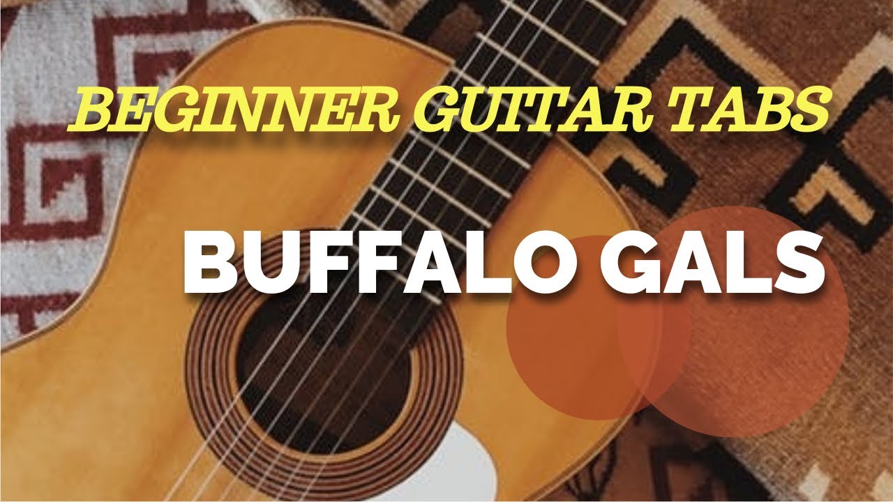 BUFFALO GALS - BEGINNERS GUITAR TABS & NOTATION