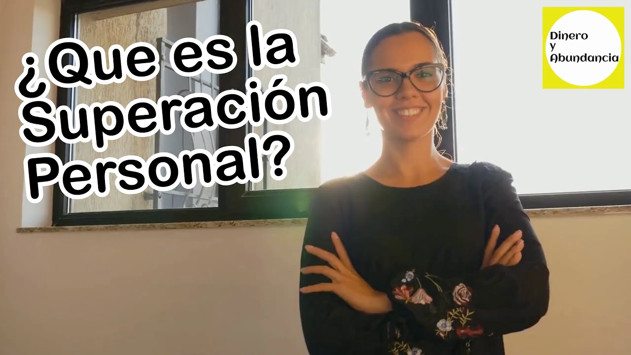 ¿Que es la SUPERACION PERSONAL y para que sirve? como puede ayudarte a mejorar tu vida