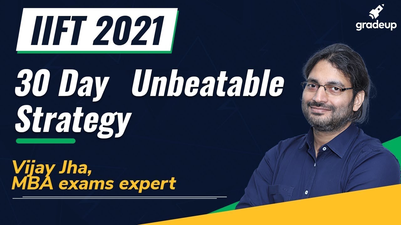 Score 99%ile in IIFT 2021 with 30 Day Preparation Strategy | A Strategy to give you a Perfect Score!