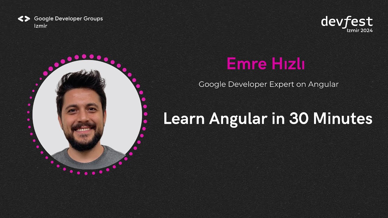 Emre Hızlı - Learn Angular in 30 Minutes - #devfestizmir24