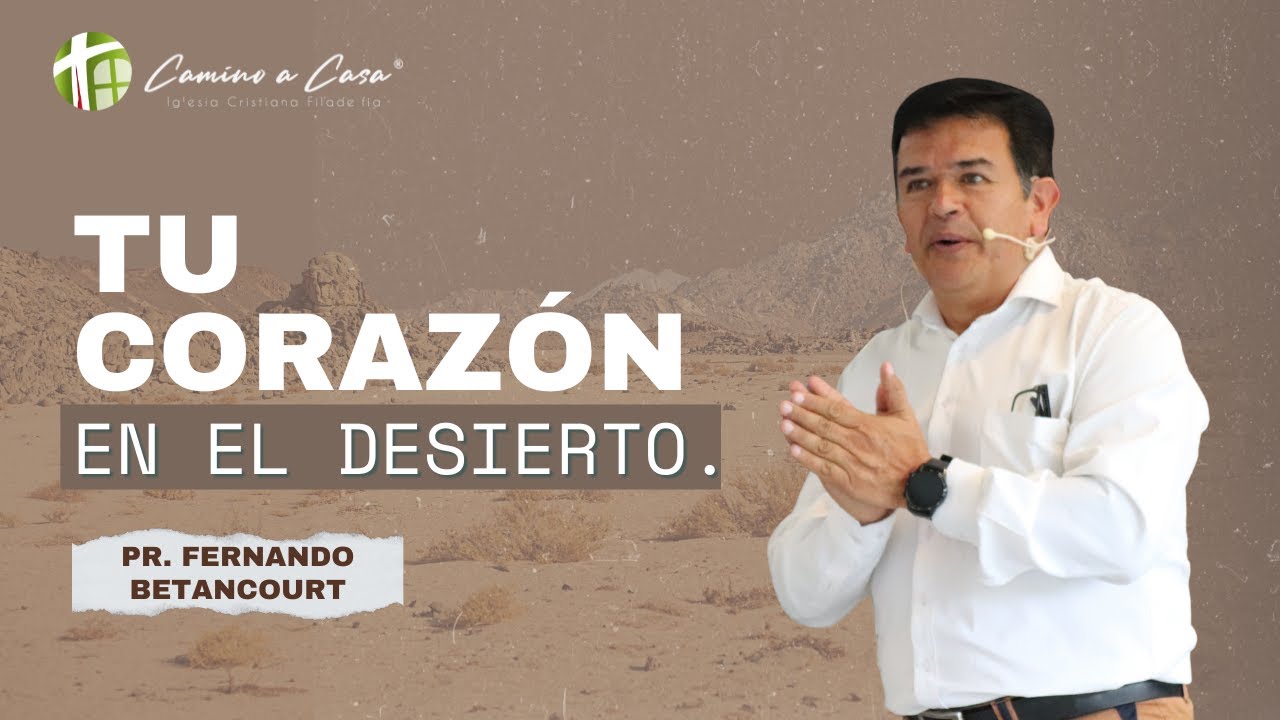 Filadelfia Camino a casa - Tu corazón en el desierto