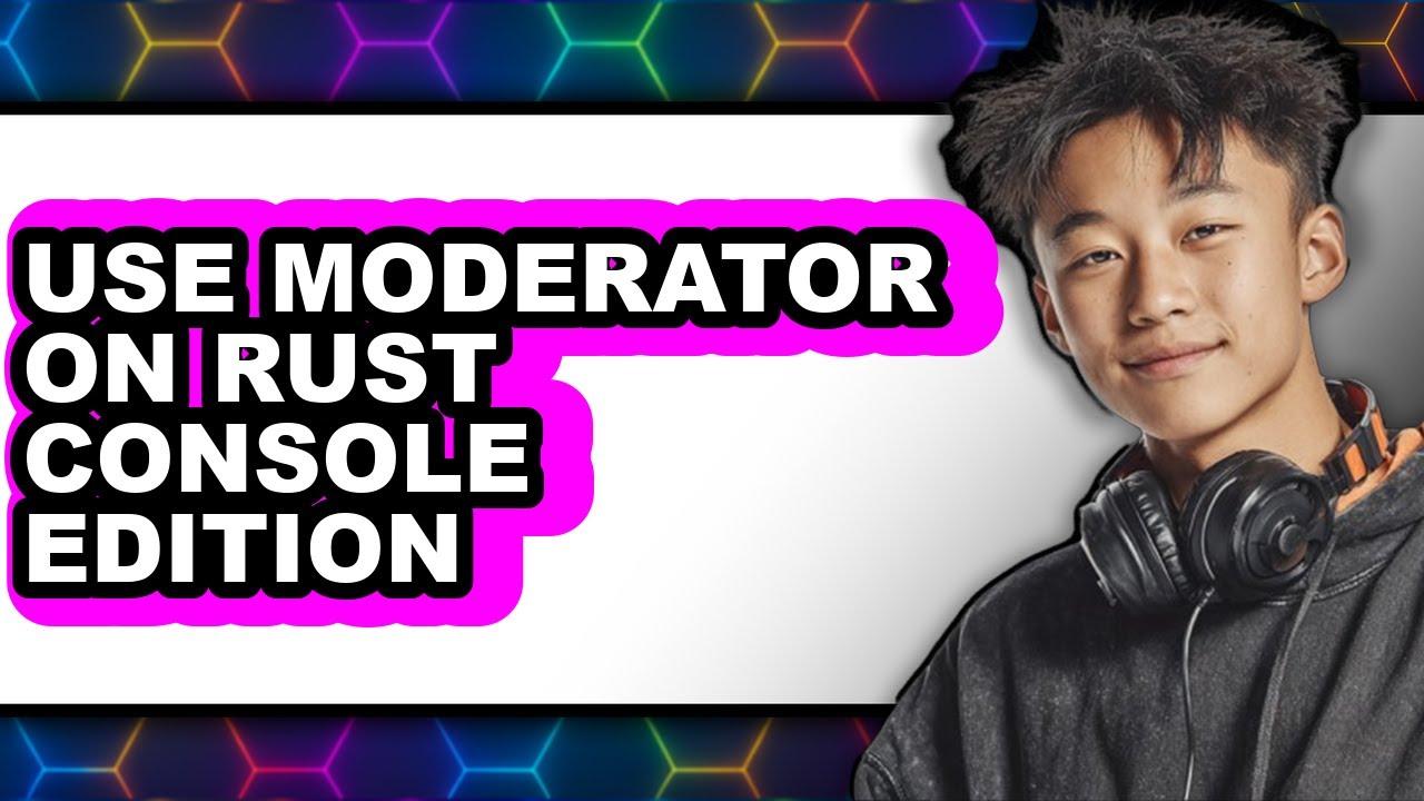 How to Use Moderator on Rust Console Edition - Easy Guide